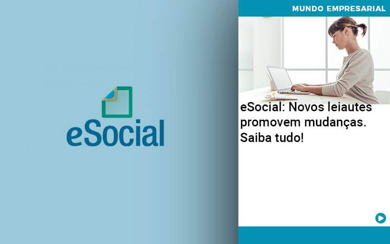 E Social Novos Leiautes Promovem Mudancas Saiba Tudo - contabilità.sig | Soluções Inteligentes em Gestão