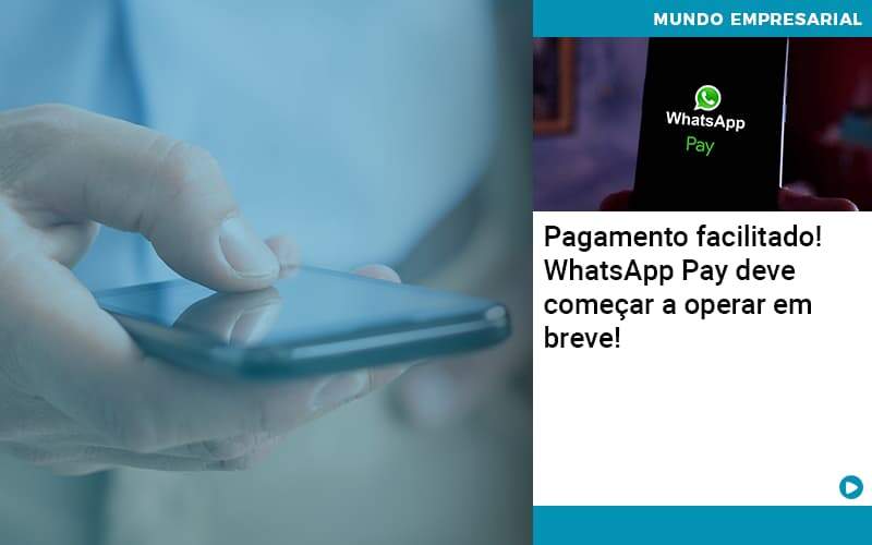 Pagamento Facilitado Whatsapp Pay Deve Comecar A Operar Em Breve - contabilità.sig | Soluções Inteligentes em Gestão